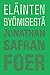 Eläinten syömisestä by Jonathan Safran Foer