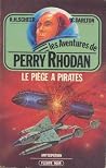 Le Piège à pirates (Perry Rhodan, #11) Le Piège à pirates (Perry Rhodan, #11)