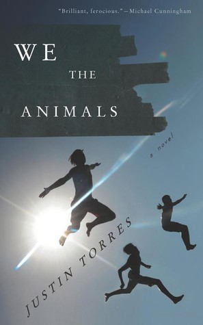 We The Animals: A Novel