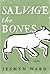 Salvage the Bones: A Novel