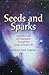Seeds and Sparks: Inspiration and Self-Expression through the Cycles of Jewish Life