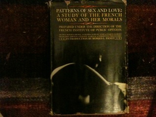 Patterns of Sex and Love: A study of the French woman and her morals (Hardcover)