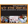 Wir sind überall : weltweit. unwiderstehlich. antikapitalistisch. 