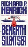 Beneath the Silent Sea by Richard P. Henrick