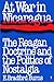 At War in Nicaragua: The Reagan Doctrine and the Politics of Nostalgia
