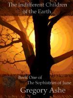 The Indifferent Children of the Earth (The Sophistries of June #1)