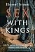 Sex with Kings : 500 Years of Adultery, Power, Rivalry, and Revenge