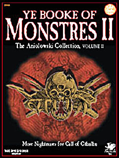 Ye Booke of Monstres II: The Aniolowski Collection, Vol. II (Call of Cthulhu RPG)