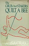 The Grub-and-Stakers Quilt a Bee