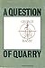 A Question of Quarry