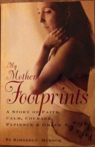 My Mother's Footprints - A Story of Faith, Calm, Courage, Patience & Grace