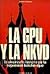 La GPU y la NKVD: La alucinante historia de la represión bolchevique
