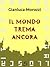 Il mondo trema ancora