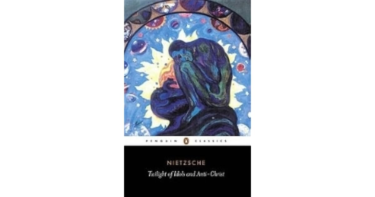 Twilight of the Idols, or How to Philosophize with a Hammer by ...