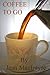 Coffee To Go by Jean MacIntyre Coffee To Go by Jean MacIntyre