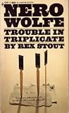 Trouble in Triplicate by Rex Stout