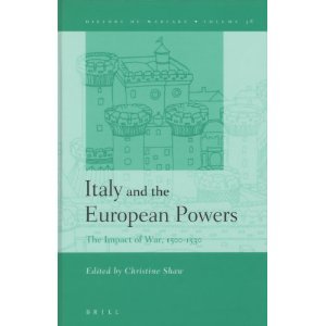 Italy and the European Powers: The Impact of War, 1500-1530 (History of Warfare, 38)