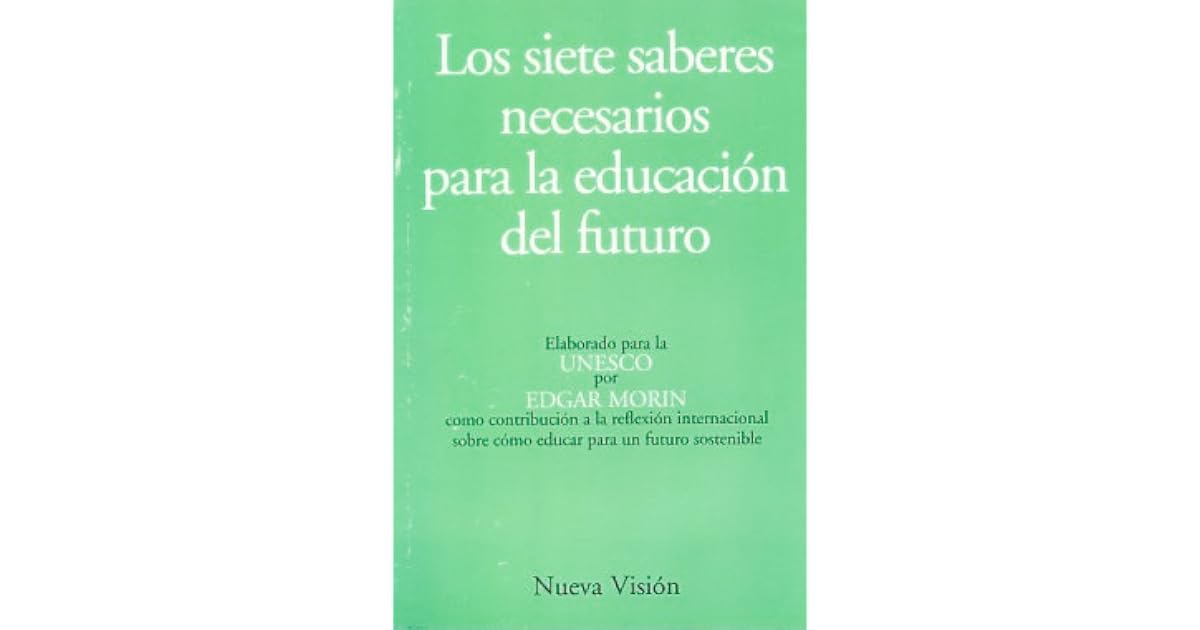 Los Siete Saberes Necesarios Para Educacion del Futuro by Edgar Morin