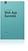 A Practical Guide to Web App Success