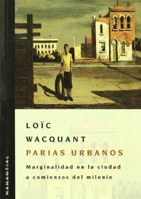 Parias urbanos: Marginalidad en la ciudad a comienzos del milenio