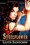 Steelflower by Lilith Saintcrow