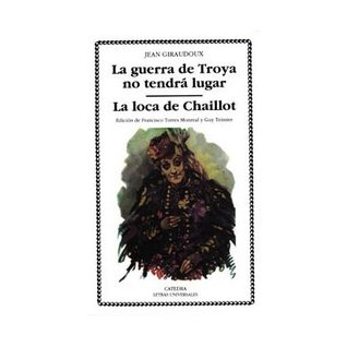 La Guerra de Troya no tendrá lugar / La loca de Chaillot