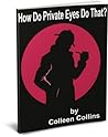 How Do Private Eyes Do That? by Colleen Collins