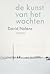 De kunst  van het wachten by David Nolens