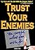 Trust Your Enemies