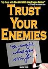 Trust Your Enemies