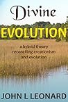 Divine Evolution: A Hybrid Theory to Reconcile Creationism and Evolution