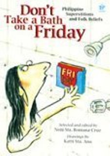 Don't Take a Bath on a Friday: Philippine Superstitions and Folk Beliefs