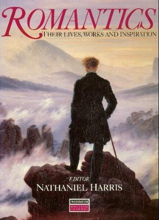 Romantics: Their Lives, Works and Inspiration (Hardcover)