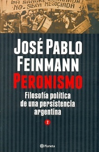 Peronismo: Filosofía política de una persistencia argentina, tomo 2 (Peronismo, #2)