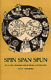Spin Span Spun: Fact and Folklore for Spinners and Weavers (Staple Bound)