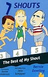 7 Shouts by Bernie Dowling