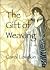 The Gift of Weaving by Carol Lovekin