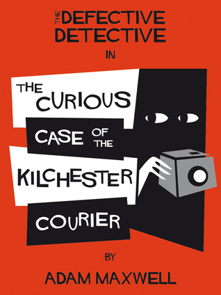 The Defective Detective : The Curious Case of the Kilchester Courier (ebook)