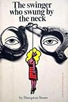 The Swinger Who Swung By the Neck by Hampton Stone