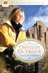 Oregon Outback: A Love Remembered / A Love Kindled / A Love Risked / A Love Recovered