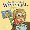 The Night Dad Went to Jail by Melissa Higgins The Night Dad Went to Jail by Melissa Higgins