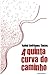 A Quinta Curva do Caminho