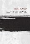 Svart som silver by Bruno K. Öijer