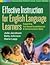 Effective Instruction for English Language Learners: Supporting Text-Based Comprehension and Communication Skills (Teaching Practices That Work Series)