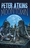 Moontown by Peter Atkins