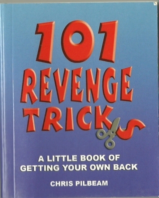 101 Revenge Tricks - A Little Book of Getting Your Own Back (Kindle Edition)