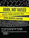 Born, Not Raised by Susan Madden Lankford