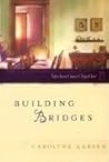 Building Bridges by Carolyne Aarsen