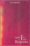 Nada Fica Sem Resposta by Elisa Masselli