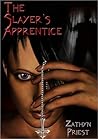 The Slayer's Apprentice by Zathyn Priest